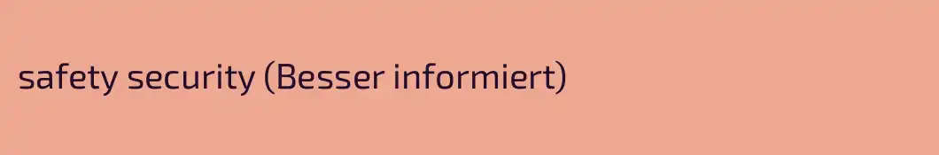 safety security (Besser informiert)